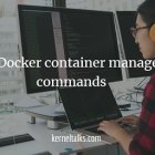 8 个基本的 Docker 容器管理命令